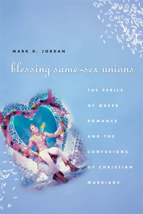 Blessing Same Sex Unions The Perils Of Queer Romance And The