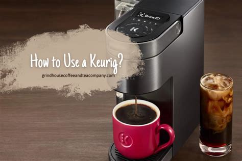 How To Use A Keurig Maximizing Your K Cup Experience In 2024