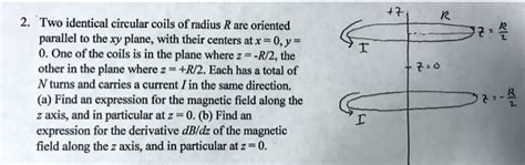 SOLVED Two Identical Circular Coils Of Radius R Are Oriented