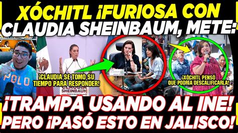 DOMINGAZO XÓCHITL FURIOSA CON CLAUDIA SHEINBAUM LE PONEN TRAMPA CON