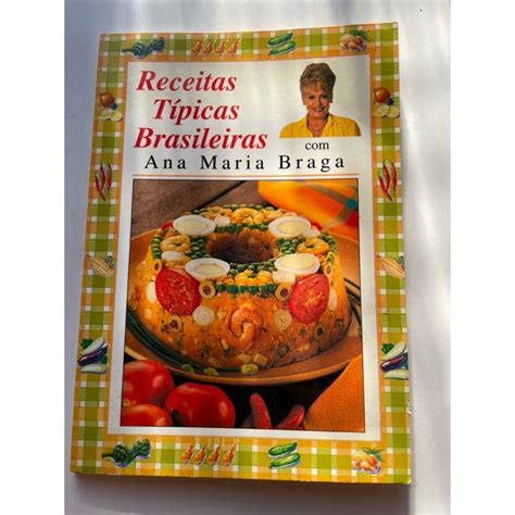 Livro De Receitas Ana Maria Braga - Livro: Receitas Típicas Brasileiras com Ana Maria Braga | Shopee Brasil
