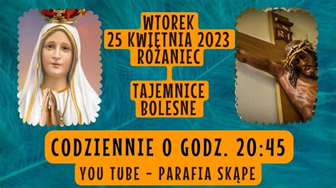 Wtorek Kwietnia R Aniec Na Ywo Tajemnice Bolesne Youtube