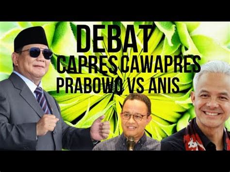 DEBAT CAPRES PILPRES 2024 ANIS BASWEDAN DAN PRABOWO SUBIANTO SALING