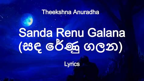 Theekshna Anuradha Sanda Renu Galana සඳ රේණු ගලන Lyrics Youtube