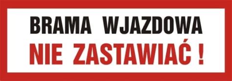 Brama wjazdowa nie zastawiać Tabliczka informacyjna Znaki BHP