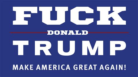 Fuck Donald Trump MyConfinedSpace MyConfinedSpace