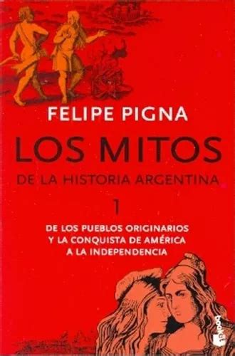 Los Mitos De La Historia Argentina 1 Felipe Pigna MercadoLibre