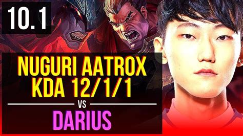 Nuguri Aatrox Vs Darius Top Kda 12 1 1 Triple Kill 2 Early Solo