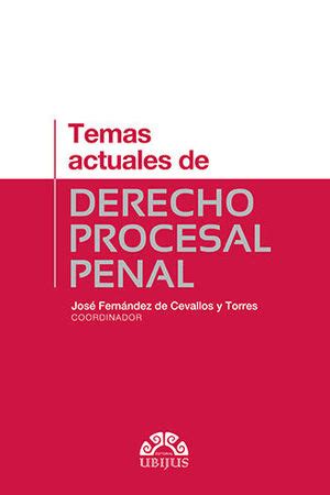 Temas Actuales De Derecho Procesal Penal Fern Ndez De Cevallos Y