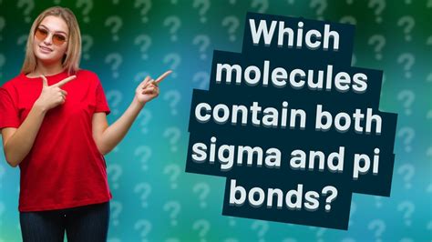 Which Molecules Contain Both Sigma And Pi Bonds Youtube