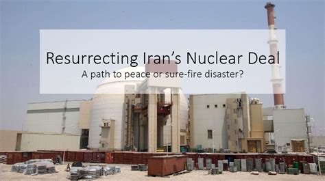 Resurrecting Iran’s Nuclear Deal: A path to peace or sure-fire disaster?