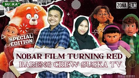 SPECIAL EDITION Ll NOBAR FILM TURNING RED BARENG CREW SUSKA TV II Zona