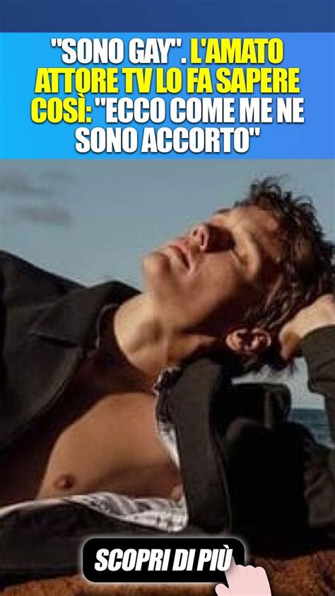 Sono Gay L Amato Attore Tv Lo Fa Sapere Cos Ecco Come Me Ne Sono Accorto Coming Out