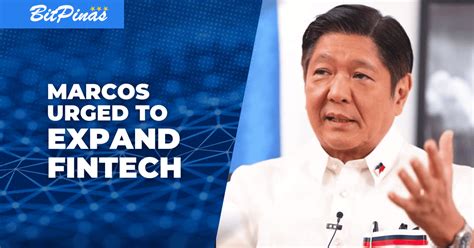 Marcos Admin Urged To Maximize The Opportunity To Expand Fintech BitPinas