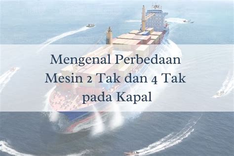 Kenali Perbedaan Mesin 2 Tak Dan 4 Tak Pada Kapal