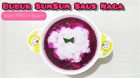 SNACK MPASI BUBUR SUMSUM SAUS NAGA 6 BULAN YouTube