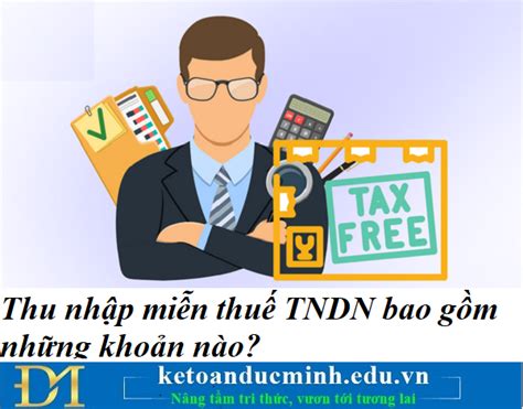 thu nhap mien thue tndn bao gom nhung khoan nao  toan duc minh