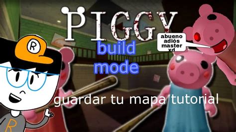 Tutorial De Guardar Mapas En Piggy Build Mode Para Bruno Pro