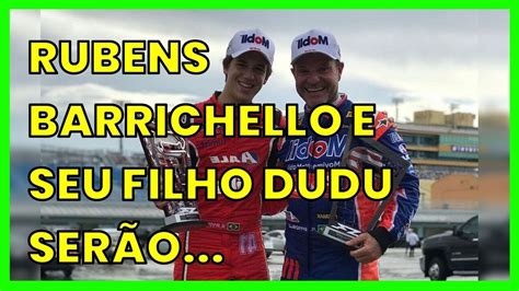 Rubens Barrichello E Seu Filho Dudu Ser O Companheiros De Equipe Na