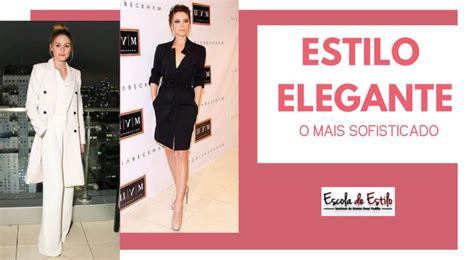 O Que É Sofisticado - ESTILO ELEGANTE - O MAIS SOFISTICADO - Escola de Estilo