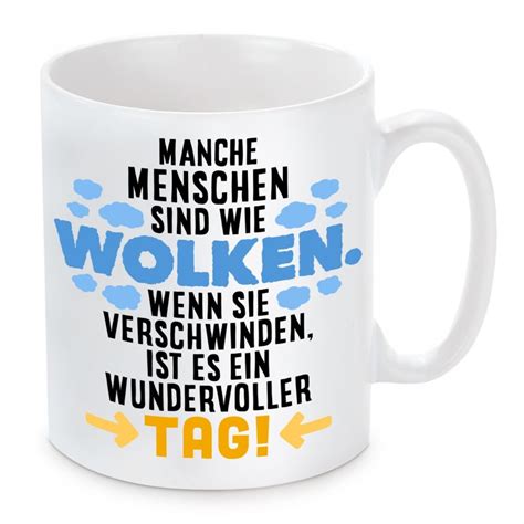 Tasse Manche Menschen Sind Wie Wolken Wenn Sie Verschwinden Ist Es