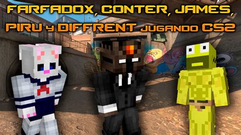 Farfadox Conter James Piru Y Diffrent Jugando Cs Youtube