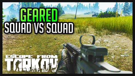 Escape From Tarkov Gameplay Geared Squad Vs Squad Youtube