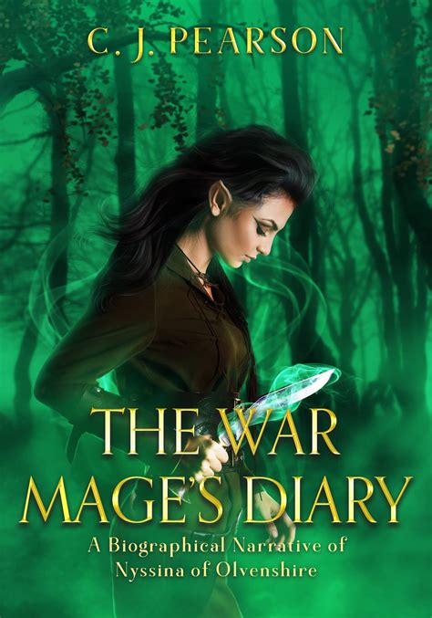 The War Mage S Diary A Biographical Narrative Of Nyssina Of Olvenshire By C J Pearson Goodreads