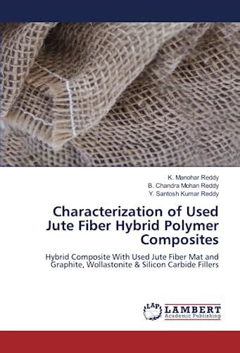 Characterization Of Used Jute Fiber Hybrid Polymer Composites Hybrid