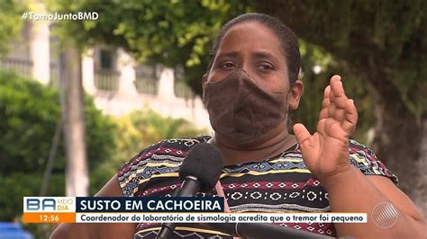 Moradores De Cachoeira No Rec Ncavo Da Ba Relatam Tremor De Terra