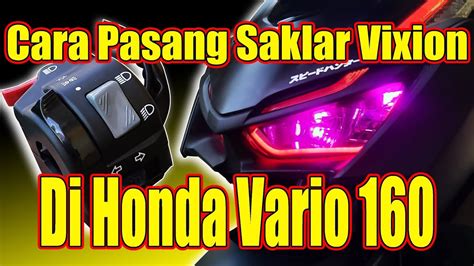 Cara Pasang Saklar Vixion Di Honda Vario Youtube