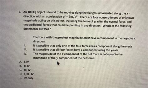 Solved 7. An 100 kg object is found to be moving along the | Chegg.com