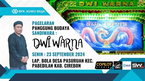 Live Sandiwara Dwi Warna Sedakah Bumi Desa Pasuruan Pabedilan