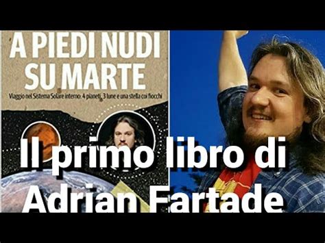 A Piedi Nudi Su Marte Il Primo Libro Di Adrian Fartade Youtube