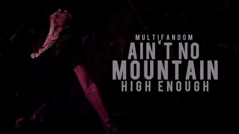 Aint No Mountain High Enough Multifandom Youtube