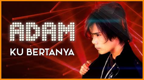 Adam Ku Bertanya Official Lyric Video Youtube