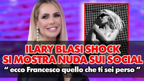 Ilary Blasi Shock Si Mostra Nuda Sui Social Ecco Francesco Cosa Ti