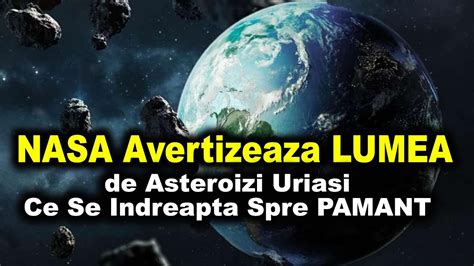 Nasa Avertizeaza Lumea De Asteroizi Uriasi Ce Se Indreapta Spre Pamant