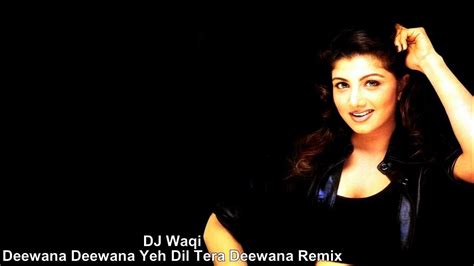 Dj Waqi Deewana Deewana Yeh Dil Tera Deewana Remix Kavita