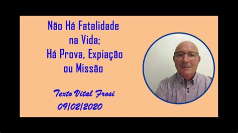 09 02 2020 Não Há Fatalidade na Vida Há Prova Expiação ou Missão