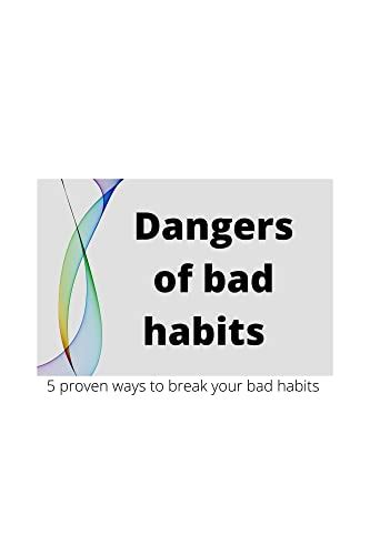 5 Proven Ways To Break Your Bad Habits Dangers Of Bad Habits EBook