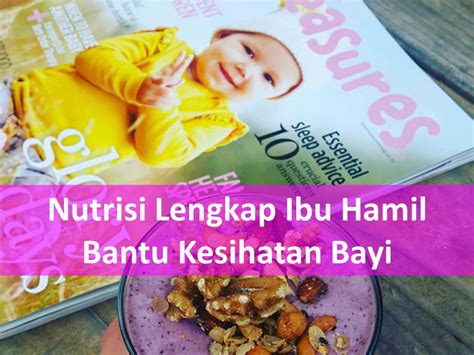 Nutrisi Lengkap Ibu Hamil Bantu Kesihatan Bayi Vitamin Cerdik