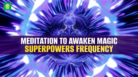 Meditation To Awaken Magic Superpowers Frequency Miracle Music To