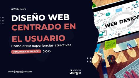 Dise O Web Centrado En El Usuario C Mo Crear Experiencias Atractivas