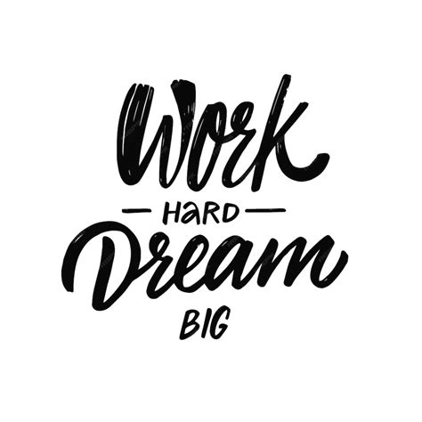 Premium Vector Work Hard Dream Big Black Color Modern Calligraphy Phrase Motivational Text