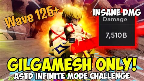 Gilgamesh 7 Star ONLY Vs Infinite 7 TRILLION DAMAGE SOLO Wave 126