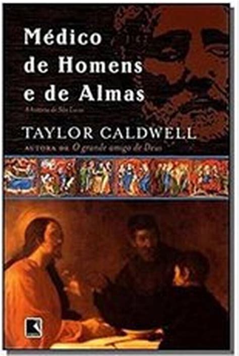 Medico De Homens E De Almas - Médico de homens e de almas: A história de São Lucas (capas diferentes ...