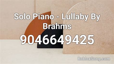 Solo Piano Lullaby By Brahms Roblox Id Roblox Music Codes