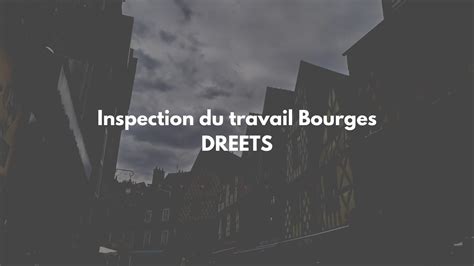 Inspection du travail Bourges Téléphone Adresse Contact et Horaire