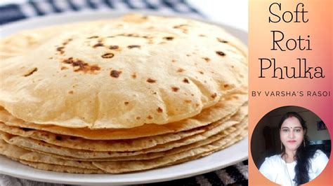 Soft Roti Phulka Roti Indian Flat Bread Recipe And Chapati Recipe Step By Step By Varsha S Rasoi